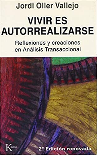 Vivir es autorrealizarse : reflexiones y creaciones en análisis transaccional indir