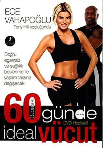 60 Günde İdeal Vücut (Kuşe): Tony Hill Koçluğunda Doğru egzersiz ve sağlıklı beslenme ile yaşam tarzınız değişecek indir