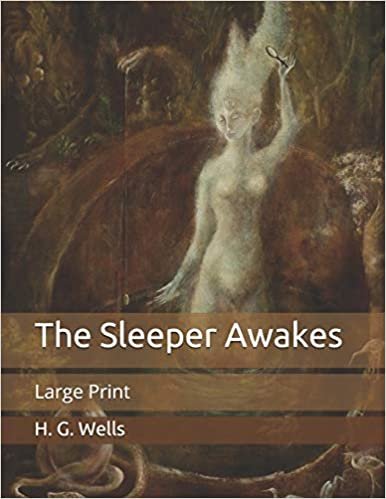 The Sleeper Awakes: Large Print