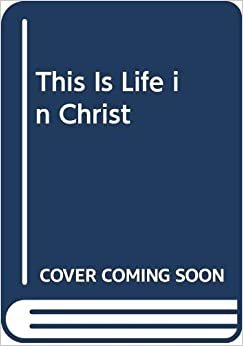 This Is Life in Christ: Key Themes from the Bible indir