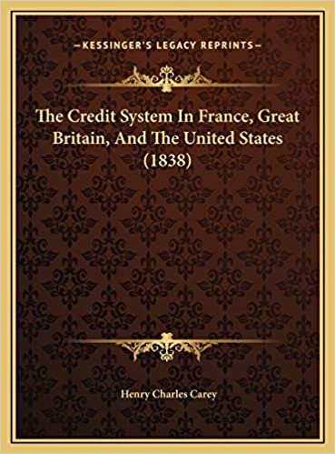 The Credit System In France, Great Britain, And The United States (1838)