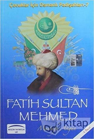 Fatih Sultan Mehmed: Çocuklar İçin Osmanlı Padişahları-7 indir