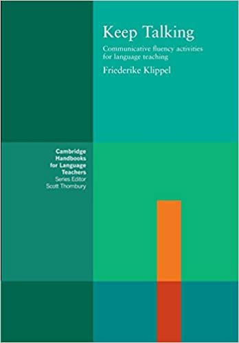 Keep Talking: Communicative Fluency Activities for Language Teaching (Cambridge Handbooks for Language Teachers)