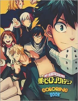 My Hero Academia Coloring Book: Great Gift My Hero Academia Coloring Books To Unleash Artistic Potential And Have Fun For Kid And Adult Relaxation With With Flawless Illustrations And 80 Characters