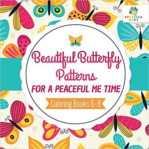 Beautiful Butterfly Patterns for a Peaceful Me Time Coloring Books 6-8 indir
