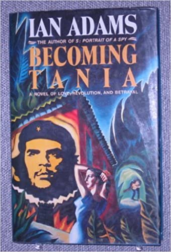 Becoming Tania: A Novel of Love: A Novel of Love, Revolution and Betrayal indir