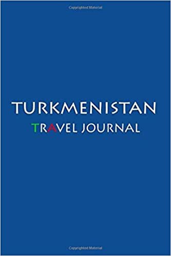 Travel Journal Turkmenistan: Notebook Journal Diary, Travel Log Book, 100 Blank Lined Pages, Perfect For Trip, High Quality Planner