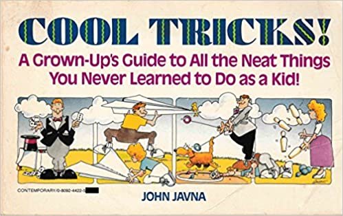 Cool Tricks!: A Grown-Up's Guide to All the Neat Things You Never Learned to Do As a Kid!: A Grown-up's Guide to All the Cool Things You Never Learned to Do as a Kid