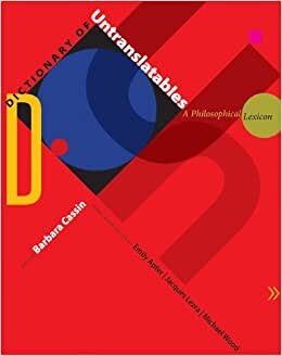 Dictionary of Untranslatables: A Philosophical Lexicon (Translation/Transnation)
