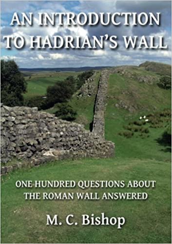 An Introduction to Hadrian's Wall: One Hundred Questions About the Roman Wall Answered: Per Lineam Valli 1