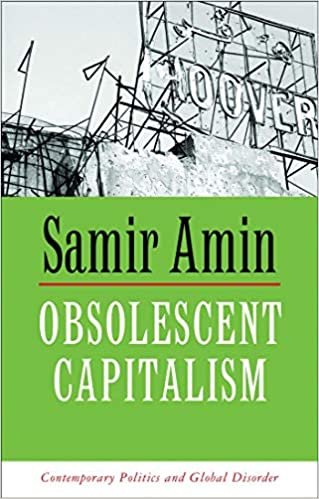 Obsolescent Capitalism: Contemporary Politics and Global Disorder indir