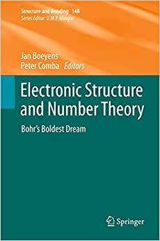 Electronic Structure and Number Theory: Bohr’s Boldest Dream (Structure and Bonding (148), Band 148)