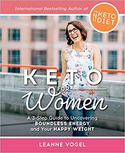 Keto For Women: A 3-Step Guide to Uncovering Boundless Energy and Your Happy Weight indir