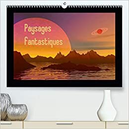 Paysages fantastiques (Premium, hochwertiger DIN A2 Wandkalender 2021, Kunstdruck in Hochglanz): Des paysages comme vous n'en avez jamais vus (Calendrier mensuel, 14 Pages ) (CALVENDO Nature)