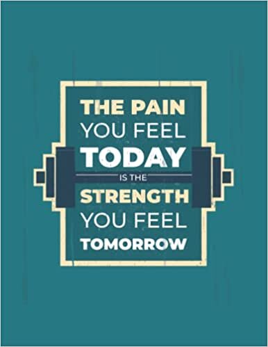 The Pain You Feel Today Is The Strength You Feel Tomorrow: A Weight Loss Journal for ... Tracker Book, Diary for Workouts and Wellness indir