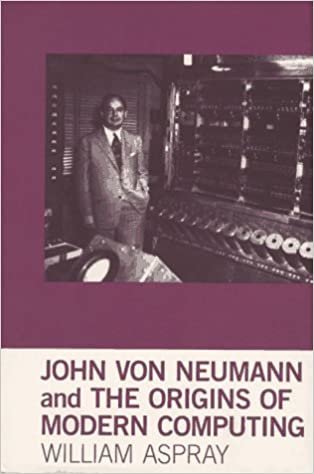 John Von Neumann and the Origins of Modern Computing (History of Computing)