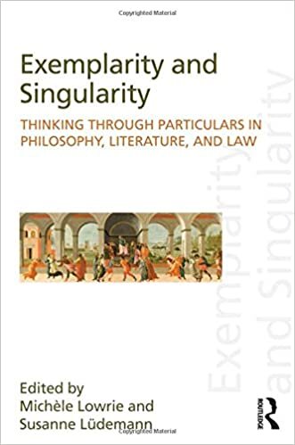 Exemplarity and Singularity: Thinking through Particulars in Philosophy, Literature, and Law (Discourses of Law)