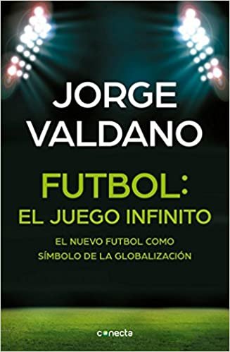 Fútbol: El juego infinito - El nuevo fútbol como símbolo de la globalización indir