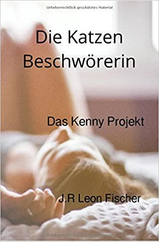 Die Katzen Beschwörerin: Das Kenny Projekt