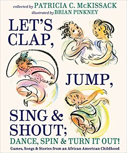 Let's Clap, Jump, Sing & Shout; Dance, Spin & Turn It Out : Games, Songs, and Stories from an African American Childhood