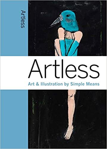 Artless: Art by Simple Means: Art & Illustration by Simple Means