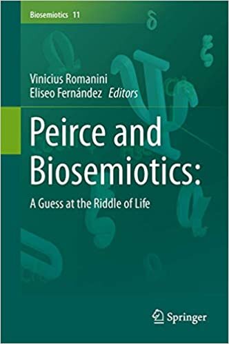 Peirce and Biosemiotics: A Guess at the Riddle of Life (Biosemiotics (11), Band 11)