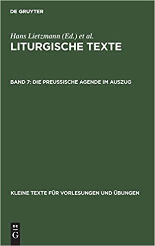 Liturgische Texte: Die Preussische Agende im Auszug (Kleine Texte für Vorlesungen und Übungen, Band 70) indir