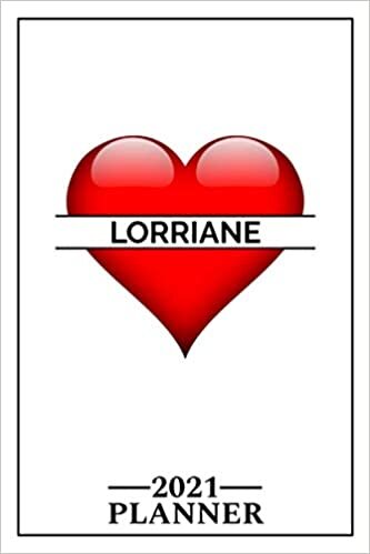 Lorriane: 2021 Handy Planner - Red Heart - I Love - Personalized Name Organizer - Plan, Set Goals & Get Stuff Done - Calendar & Schedule Agenda - Design With The Name (6x9, 175 Pages) indir
