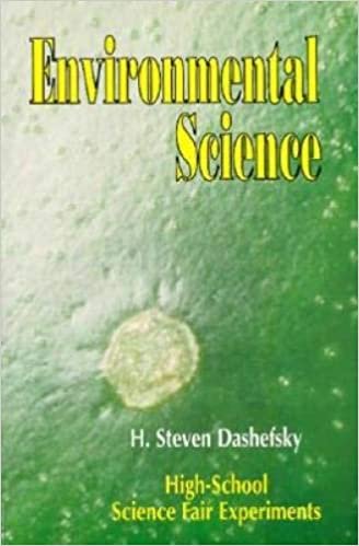 Environmental Science: High School Science Fair Experiments (High School Science Fair Experiments S.)