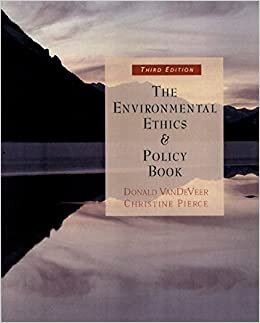 The Environmental Ethics and Policy Book: Philosophy, Ecology, Economics indir