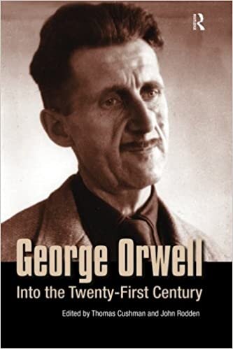 George Orwell: Into the Twenty-first Century