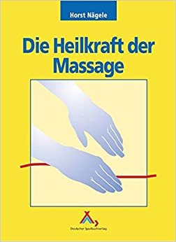 Die Heilkraft der Massage: Yoga Sikichai Gesundheitsmassage. Anleitung zur Praxis indir