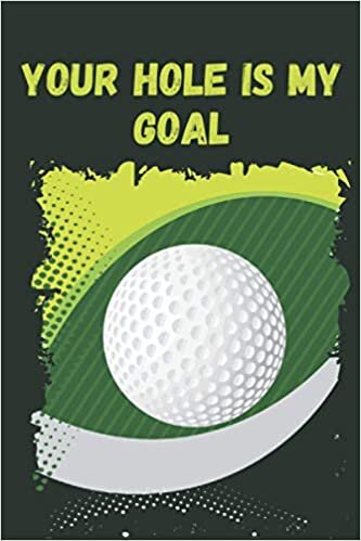 Mini golf score cards log book: Your Hole is my Goal: This handy Mini Golf Scorebook helps you to record score for Mini Golf games, useful and easy to use. Puma golf ,indoor mini golf set