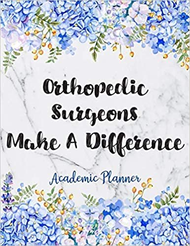 Orthopedic Surgeons Make A Difference Academic Planner: Weekly And Monthly Agenda Orthopedic Surgeon Academic Planner 2019-2020 indir