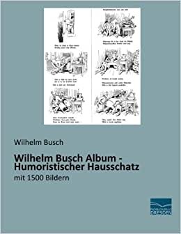 Wilhelm Busch Album - Humoristischer Hausschatz: mit 1500 Bildern
