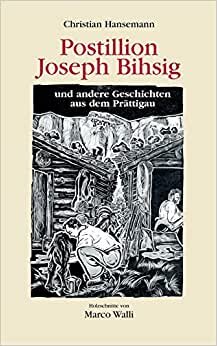 Postillion Joseph Bihsig: und andere Geschichten aus dem Prättigau
