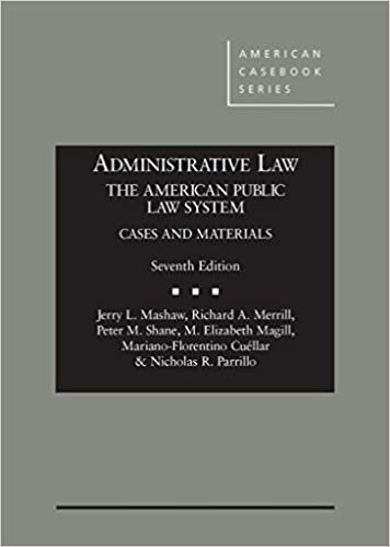Mashaw, J: Administrative Law, The American Public Law Syst (American Casebook Series)