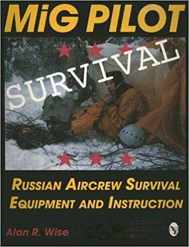 MiG Pilot Survival: Russian Aircrew Survival Equipment and Instruction (Schiffer Military/Aviation History)