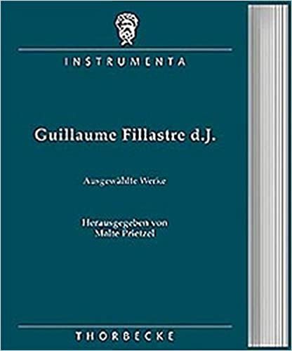 Guillaume Fillastre d. J.: Ausgewählte Werke (Instrumenta, Band 11) indir