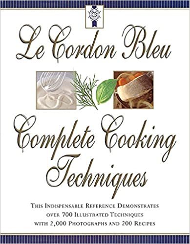Le Cordon Bleu's Complete Cooking Techniques: the indispensable reference demonstates over 700 illustrated techniques with 2,000 photos and 200 recipes