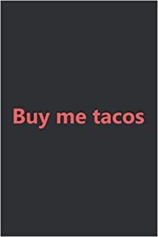 Buy me Tacos (Daily Fitness Journal): Workout Journal A Daily Fitness Log For Women, Taco Gift Set