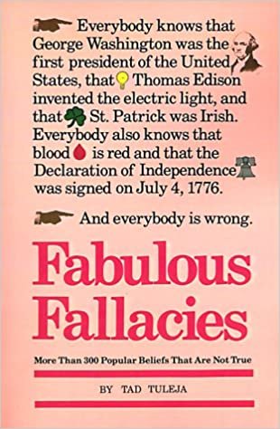 Fabulous Fallacies: More Than 300 Popular Beliefs That Are Not True