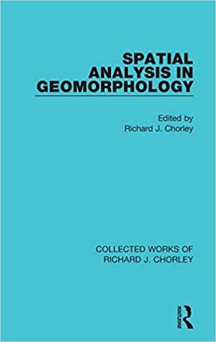 Spatial Analysis in Geomorphology (Collected Works of Richard J. Chorley) indir