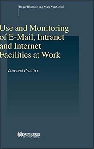 Use and Monitoring of E-mail, Intranet and Internet Facilities at Work: Law and Practice: 27 (Studies in Employment and Social Policy Set)