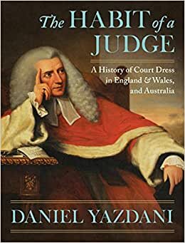 The Habit of a Judge: A History of Court Dress in England & Wales, and Australia