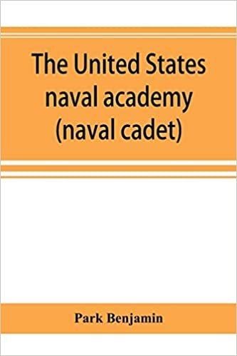 The United States naval academy, being the yarn of the American midshipman (naval cadet)