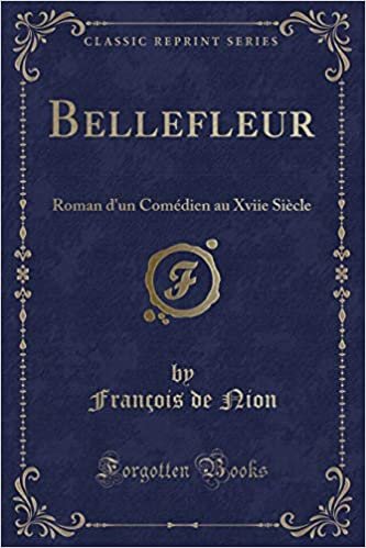 Bellefleur: Roman d'un Comédien au Xviie Siècle (Classic Reprint)