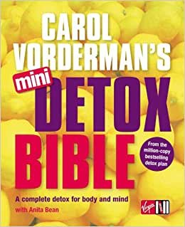 Carol Vorderman's Mini Detox Bible: A complete detox for body and mind