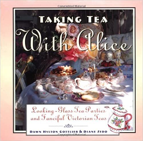 Taking Tea With Alice: Looking-Glass Tea Parties and Fanciful Victorian Teas