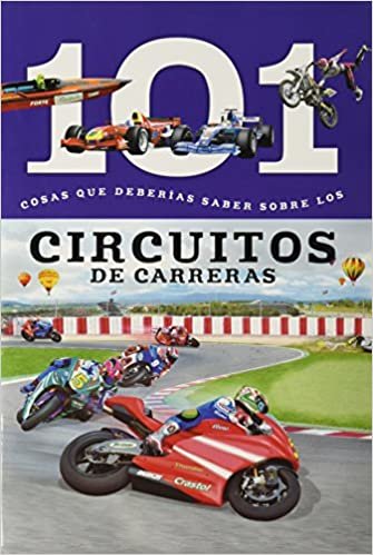 Circuitos de Carreras: 101 Cosas Que Deberias Saber Sobre Los ( Racing Tracks: 101 Facts ) (101 Facts (Spanish Editions))